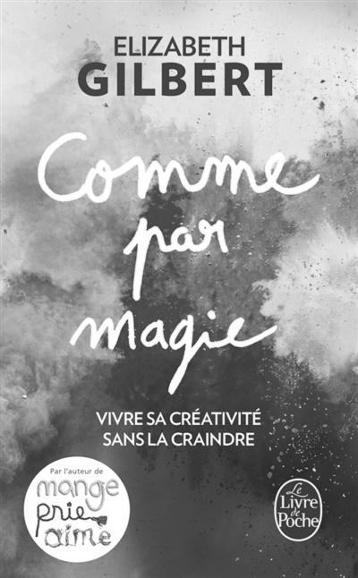 Comme par magie-Elizabeth Gilbert.jpg